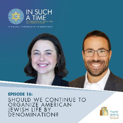 Ep. 16: Should we continue to organize American Jewish life by denomination? Ep. 16: Should we continue to organize American Jewish life by denomination?