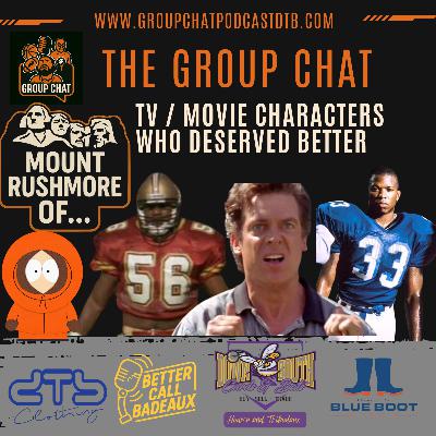 Group Chate Podcast: Mount Rushmore of Characters Who Deserved WAY Better Endings