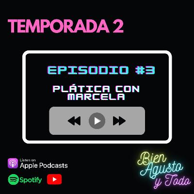 T2 #3 - Plática con Marcela.