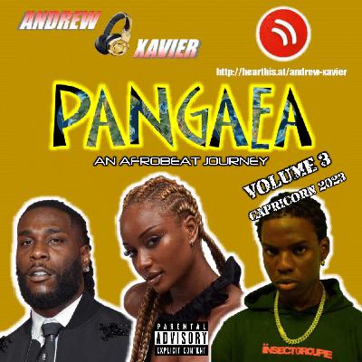 Andrew Xavier - Pangaea - Volume 3 (Capricorn 2023) (Afrobeat and Amapiano Redrums and Remixes)