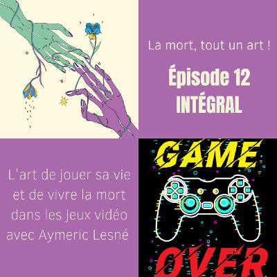 EP 12 (VERSION INTÉGRALE) - L'art de la mort et du deuil dans les jeux vidéos avec Aymeric Lesné EP 12 (VERSION INTÉGRALE) - L'art de la mort et du deuil dans les jeux vidéos avec Aymeric Lesné