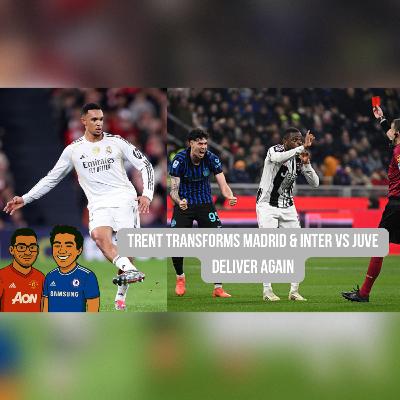Episode 72 - Trent Transforms Madrid & Inter vs Juve Deliver again