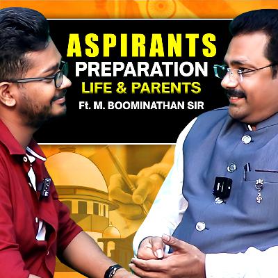 Aspirants, Preparation, Life & Parents ft. M. Boominathan sir | UPSC Preparation | S02 E06 |