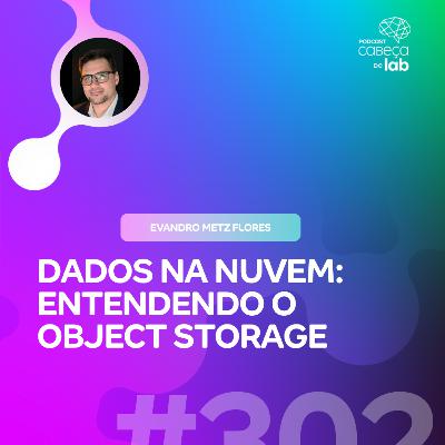 DADOS NA NUVEM: ENTENDENDO O OBJECT STORAGE DADOS NA NUVEM: ENTENDENDO O OBJECT STORAGE