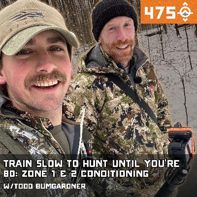 Ep. 475: Train Slow to Hunt Until You’re 80: Zone 1 & 2 Conditioning with Todd Bumgardner