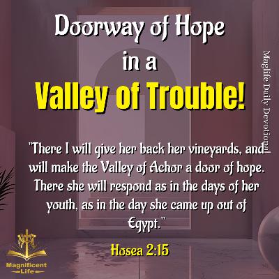 Doorway of Hope in a Valley of Trouble!