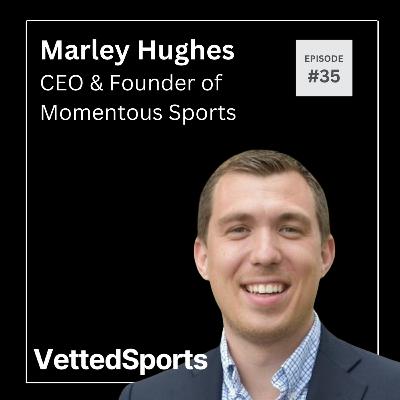 #35: Marley Hughes - CEO & Founder of Momentous Sports