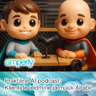 Praktiline AI Podcast: Klientide leidmine ja müük AI abil