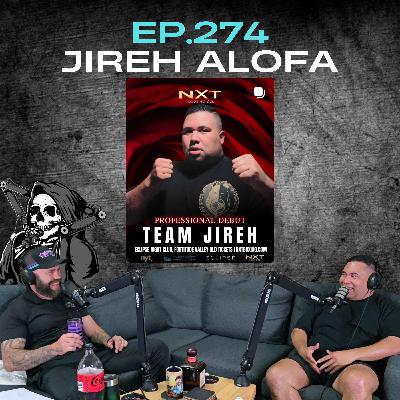 Ep.274 - Jireh Alofa