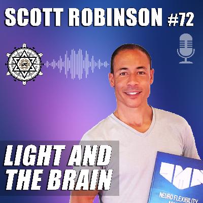 Light and the Brain with Scott Robinson – EP72 Light and the Brain with Scott Robinson – EP72