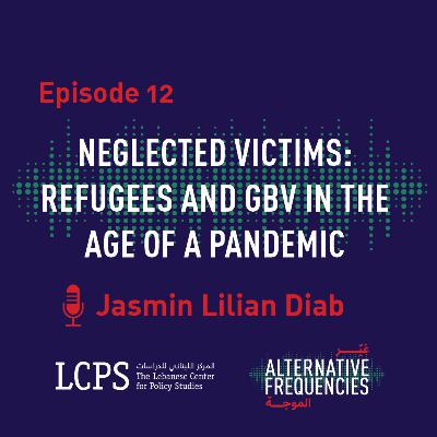 Episode 12 - Neglected Victims: Refugees and GBV in the Age of a Pandemic