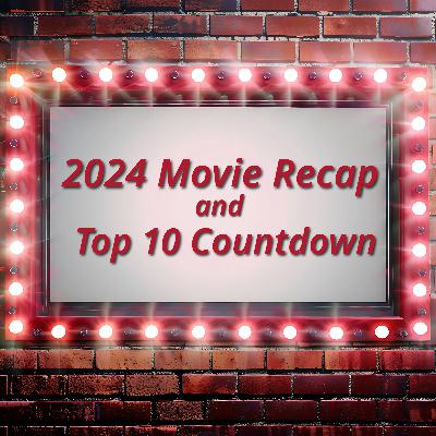 The 2024 Year in Review / Our Top 10 Films and More!