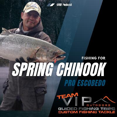 Fishing For Spring Chinook in NW Oregon // Pro Escobedo of VIP Outdoors // S3E2 Fishing For Spring Chinook in NW Oregon // Pro Escobedo of VIP Outdoors // S3E2