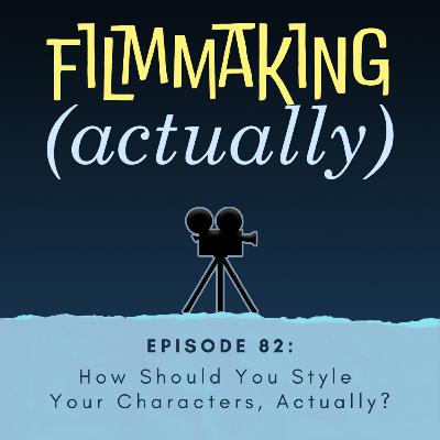 Ep. 82: How Do You Style Your Characters, Actually?