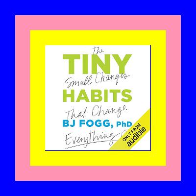 Free [epub]$$ Tiny Habits: The Small Changes That Change Everything [PDF EPUB KINDLE]