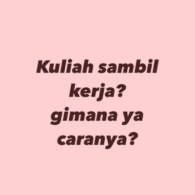 #20 // Kuliah sambil kerja? Can We?