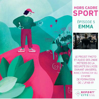 Hors Cadre Sport - épisode 5 - Emma
