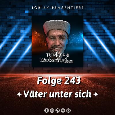Väter unter sich - Folge 243 Väter unter sich - Folge 243