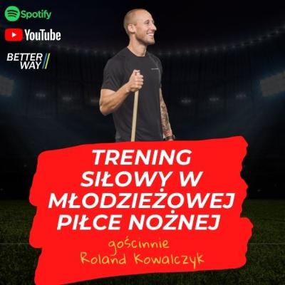 #12 Trening siły (hipertrofii) młodych piłkarzy - Roland Kowalczyk (FTBL expert)