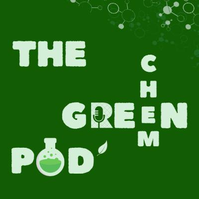 Ep 3: A Day at a Green Chemistry Conference