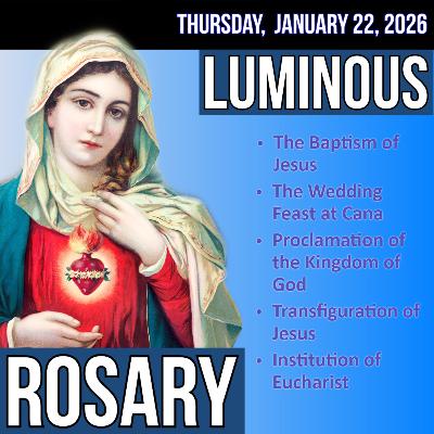 Thursday Rosary - Luminous Mysteries of the Rosary for THURSDAY, January 22, 2026 Thursday Rosary - Luminous Mysteries of the Rosary for THURSDAY, January 22, 2026