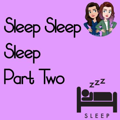 S1E10: Sleep Sleep Sleep (Pt2)