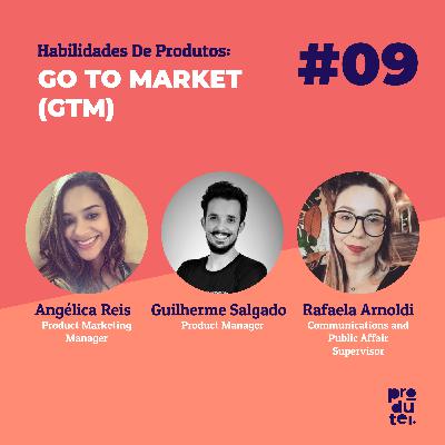 #09 - Habilidades de Produtos: Go To Market