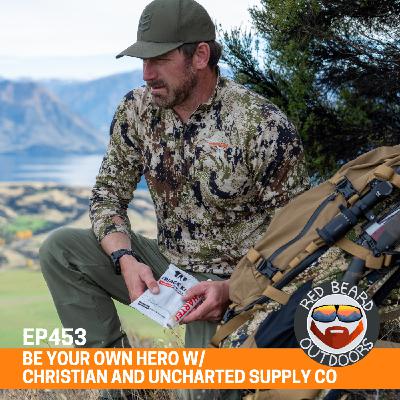 453.  Be Your Own Hero w/ Christian Schauf and Uncharted Supply Co | Be more prepared w/ the Four Pillars
