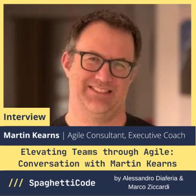 Elevating Teams through Agile: Conversation with Martin Kearns Elevating Teams through Agile: Conversation with Martin Kearns