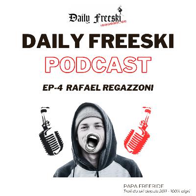 Ep.4 - Rafael Regazzoni - Daily Freeski Podcast