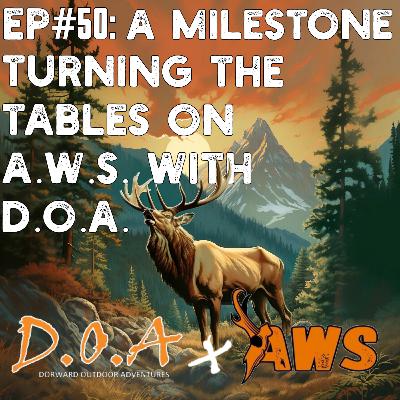 Ep#50: A Milestone: Turning The Tables On A.W.S. With D.O.A.