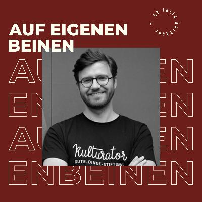 #8: Wie gründet man eine Stiftung? Johannes Schricker, Mitgründer der Kulturator-die-gute-Dinge Stiftung und freiberuflicher Stratege in der Kommunikationsbranche