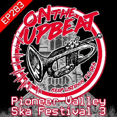 Pioneer Valley Ska Festival 3 (EP.283)