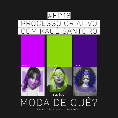 #EP13 PodCast - #MDQ - Processo Criativo com Kauê Santoro #EP13 PodCast - #MDQ - Processo Criativo com Kauê Santoro