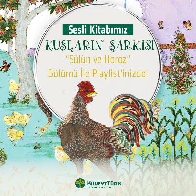 Kuşların Şarkısı - 7. Bölüm Sülün ve Horoz