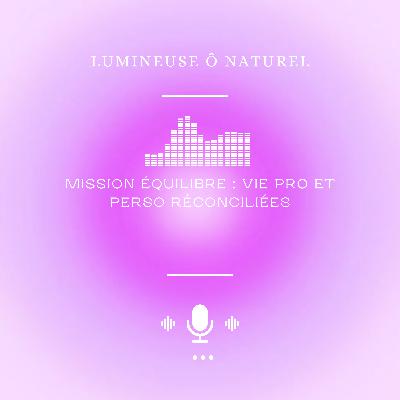 MISSION  EQUILIBRE : VIE PRO ET VIE PERSO RECONCILIEES