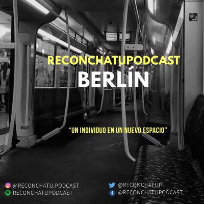 Reconchatupodcast - Episodio 2 - Berlín, un individuo en un nuevo espacio. Reconchatupodcast - Episodio 2 - Berlín, un individuo en un nuevo espacio.