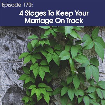 #170 – Four Stages To Keep Your Marriage On Track