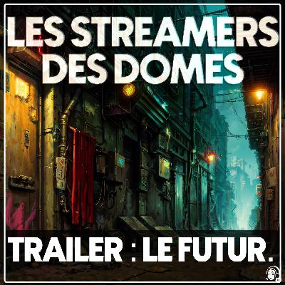 Les Streamers des Domes Futur