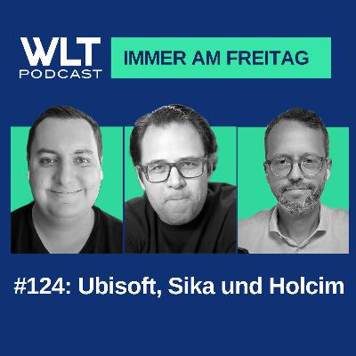 WLT #124: Ubisoft, Sika und Holcim