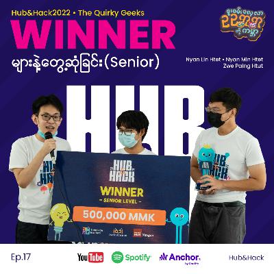 Hub&Hack2022 Senior Level Winner (The Quirky Geeks) နဲ့တွေ့ဆုံခြင်း Hub&Hack2022 Senior Level Winner (The Quirky Geeks) နဲ့တွေ့ဆုံခြင်း