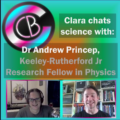 Clara chats to Dr Andrew Princep, Keeley-Rutherford Junior Research Fellow in Physics