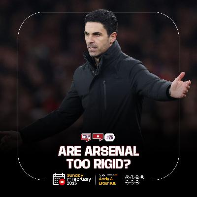 #175. Is Arsenal Over-Coached, Is It Killing Their Attack? | Is Pep Guardiola a “Checkbook Manager”?