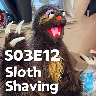 Pixels and Puppets S03E12: Sloth Shaving