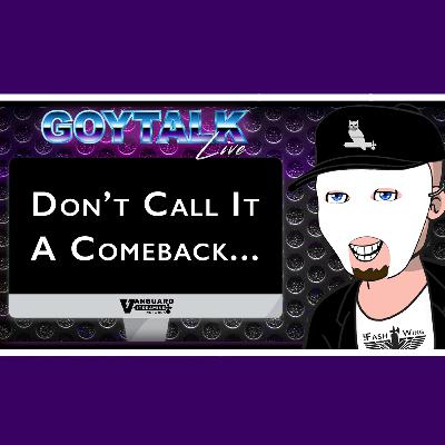 Goy Talk LIVE - Don't Call It A Comeback