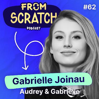 Comment devenir l'agence d'architecte d'intérieur la plus prisée de Paris ? | Gabrielle Joinau - Audrey & Gabrielle | FROM SCRATCH #62