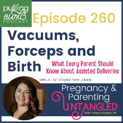 Vacuums, Forceps and Birth: What Every Parent Should Know About Assisted Deliveries - 260