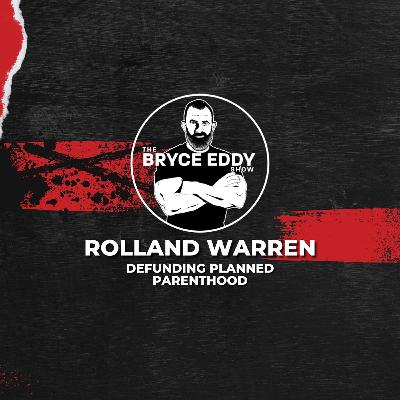 Roland Warren: Defunding Planned Parenthood Roland Warren: Defunding Planned Parenthood