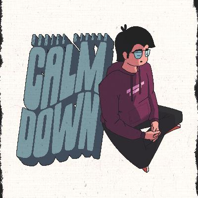 "CALM DOWN" Lyrics & Cover Art | Ep. 40