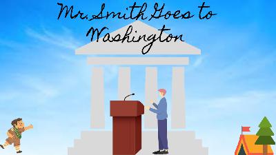 Episode 10: Mr. Smith Goes to Washington